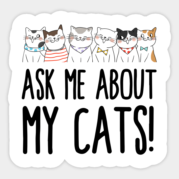 Ask Me About My Cats! Sticker by twentysevendstudio